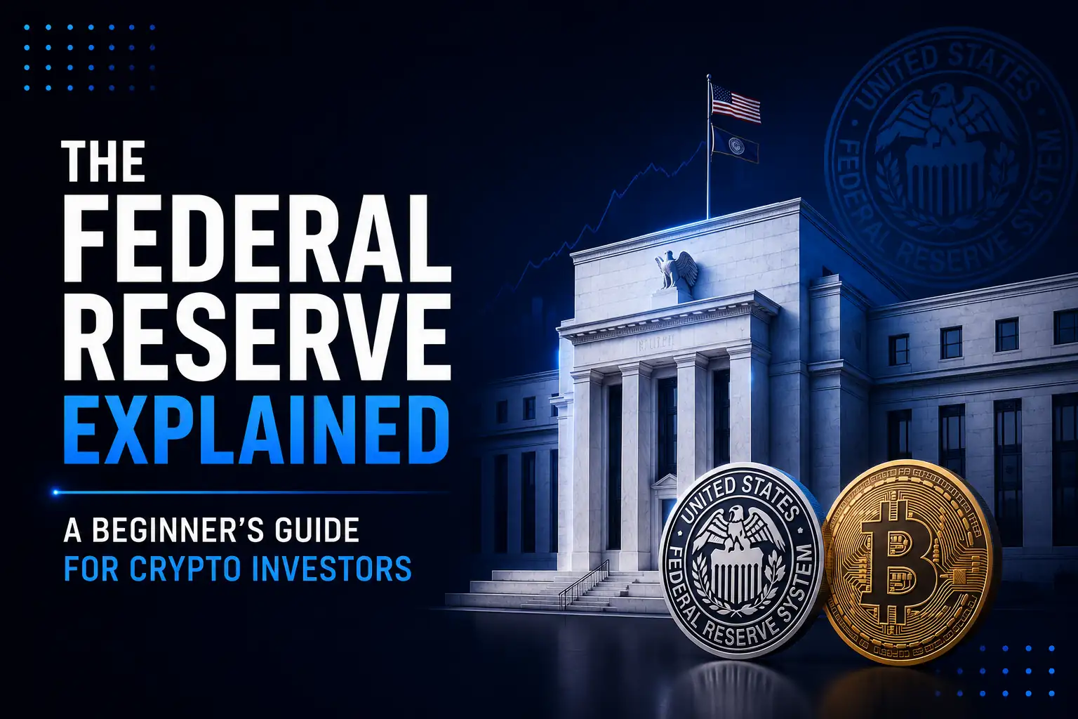 The Federal Reserve Explained: A Beginner's Guide for Crypto Investors